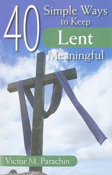 Paperback 40 Simple Ways to Keep Lent Meaningful Book