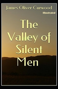 Paperback The Valley of Silent Men Illustrated Book