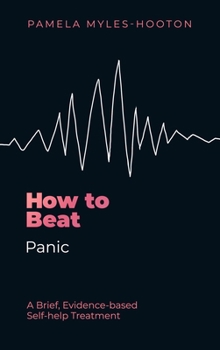 Paperback How to Beat Panic: A Brief, Evidence-Based Self-Help Treatment Book