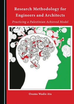 Hardcover Research Methodology for Engineers and Architects: Practicing a Palestinian Achieved Model Book