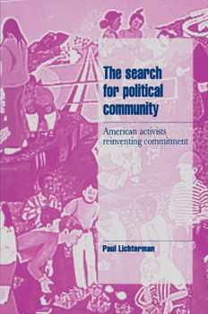 Paperback The Search for Political Community: American Activists Reinventing Commitment Book
