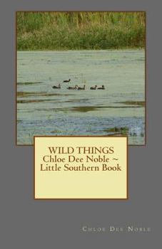 Paperback WILD THINGS Chloe Dee Noble Little Southern Book