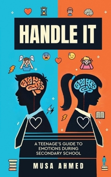 Paperback Handle It: A Teen's Guide to Emotions through Secondary School Book