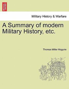 A Summary of modern Military History, etc.