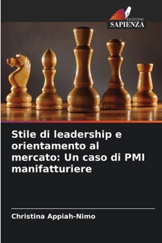 Paperback Stile di leadership e orientamento al mercato: Un caso di PMI manifatturiere [Italian] Book