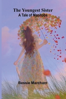Paperback The Youngest Sister: A Tale of Manitoba Book