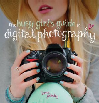 Paperback The Busy Girl's Guide to Digital Photography Book