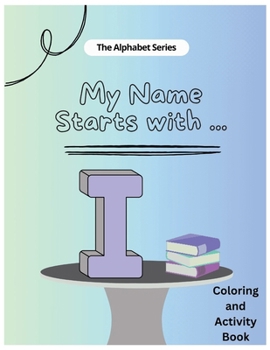 Paperback My Name Starts With...I: Coloring and Activity Book