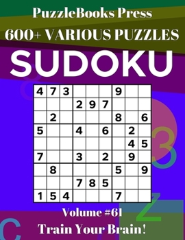 Paperback PuzzleBooks Press Sudoku: 600+ Various Puzzles Volume 61 - Train Your Brain! Book