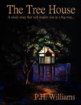 Paperback The Tree House: A small story that will inspire you in a big way... Book