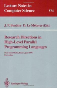 Research Directions in High-Level Parallel Programming Languages: Mont Saint-Michel, France, June 17-19, 1991 Proceedings (Lecture Notes in Computer Science)