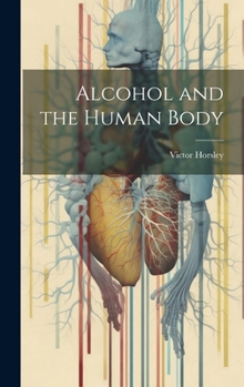 Hardcover Alcohol and the Human Body Book