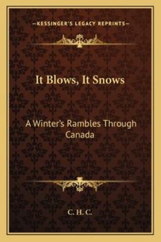 Paperback It Blows, It Snows: A Winter's Rambles Through Canada Book