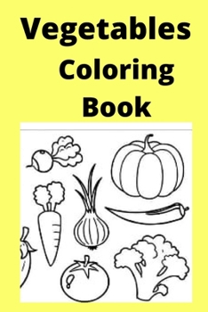 Vegetables Coloring Book: For Kids Ages 4-8