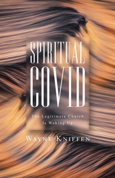 Paperback Spiritual COVID: The Legitimate Church Is Waking Up Book