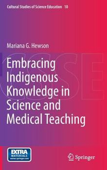 Hardcover Embracing Indigenous Knowledge in Science and Medical Teaching Book
