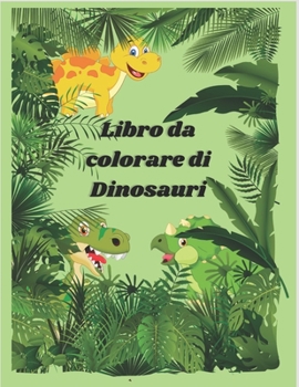 Paperback Libro da colorare di Dinosauri: Bellissime immagini di Dinosauri da colorare, attività per il tuo bambino [Italian] Book