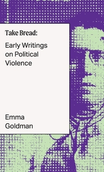 Paperback Take Bread: Early Writings on Political Violence Book