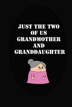 Just The Two Of Us Grandmother and Granddaughter Journal: Packed with Writing Prompts, Questions and Answers: grandmother memories journal