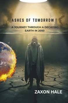 Paperback Ashes of Tomorrow: A Journey Through a Decaying Earth in 2050 Book