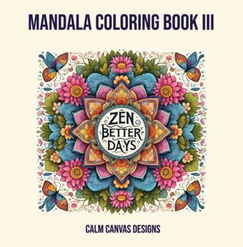 Paperback Zen Better Days: Mandala Coloring Book III (Mandala Coloring Books) Book