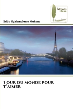 Paperback Tour du monde pour t'aimer [French] Book