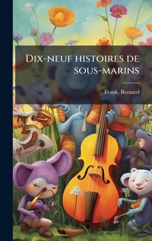 Hardcover Dix-neuf histoires de sous-marins [French] Book
