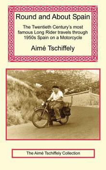 Hardcover Round and about Spain: The Twentieth Century's Most Famous Long Rider Travels Through 1950s Spain on a Motorcycle Book