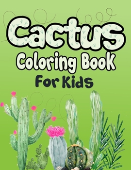 Paperback Cactus Coloring Book for Kids: 50+ Coloring Pages! Cactus Drawing Book for kids and Grown-ups! Book