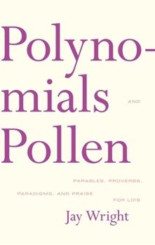 Paperback Polynomials and Pollen: Parables, Proverbs, Paradigms and Praise for Lois Book
