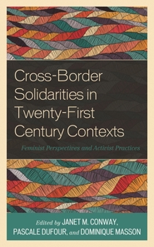 Hardcover Cross-Border Solidarities in Twenty-First Century Contexts: Feminist Perspectives and Activist Practices Book