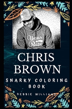 Paperback Chris Brown Snarky Coloring Book: An American Singer. Book