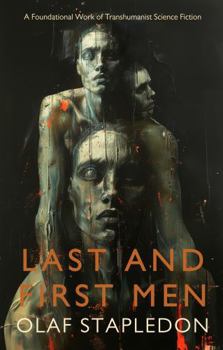Last and First Men (Illustrated): A Foundational Work of Transhumanist Science Fiction