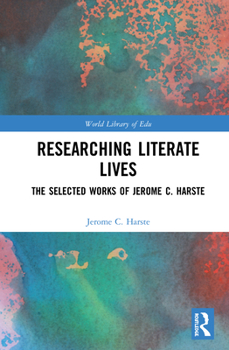 Hardcover Researching Literate Lives: The Selected Works of Jerome C. Harste Book