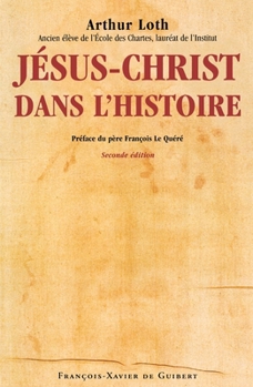 Jésus-Christ dans l'histoire (Spiritualité) (French Edition)