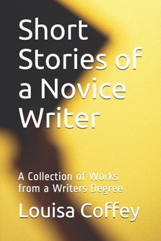 Paperback Short Stories of a Novice Writer: A Collection of Works from a Writers Degree Book