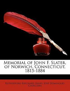 Paperback Memorial of John F. Slater, of Norwich, Connecticut, 1815-1884 Book
