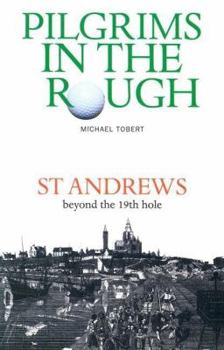 Paperback Pilgrims in the Rough: St Andrews beyond the 19th hole Book