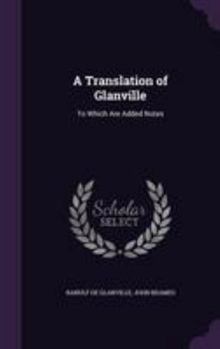 Hardcover A Translation of Glanville: To Which Are Added Notes Book