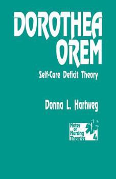 Dorothea Orem: Self-Care Deficit Theory (Notes on Nursing Theories)