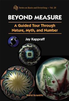 Hardcover Beyond Measure: A Guided Tour Through Nature, Myth and Number Book