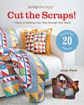 Paperback Scraptherapy(r) Cut the Scraps!: 7 Steps to Quilting Your Way Through Your Stash Book