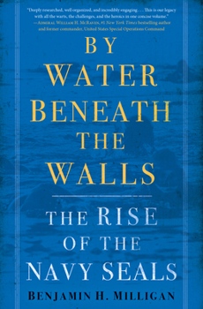 Hardcover By Water Beneath the Walls: The Rise of the Navy Seals Book