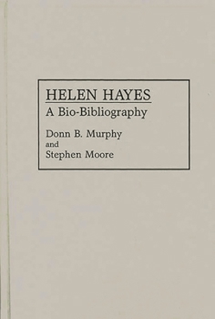 Hardcover Helen Hayes: A Bio-Bibliography Book