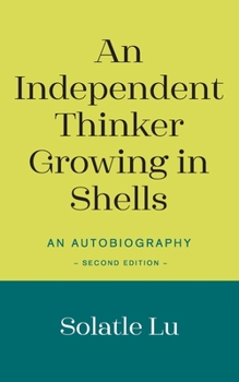 Paperback An Independent Thinker Growing in Shells: An Autobiography (Second Edition) Book