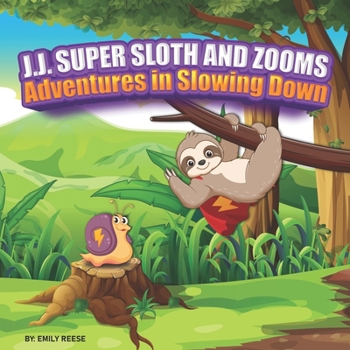 Paperback J.J. Super Sloth and Zooms: Adventures in Slowing Down Book
