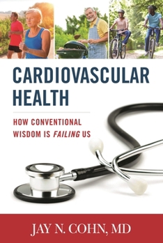 Hardcover Cardiovascular Health: How Conventional Wisdom Is Failing Us Book