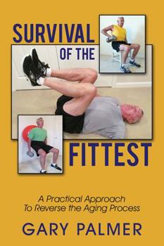 Paperback Survival of the Fittest: A Practical Approach to Reverse the Aging Process Book