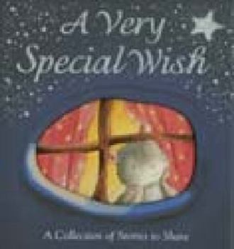 Hardcover A Very Special Wish: A Collection of Stories to Share Book