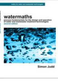 Paperback Watermaths: Process Fundamentals for the Design and Operation of Water and Wastewater Treatment Technologies Book